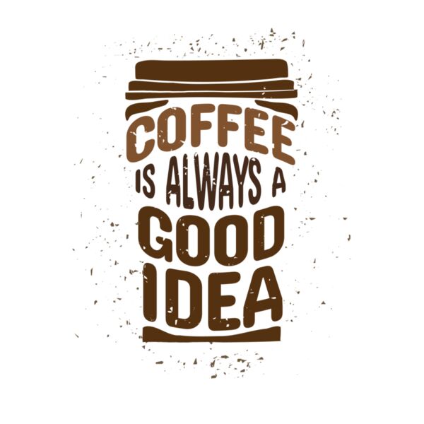 Coffee is Always A Good Idea Thumbnail